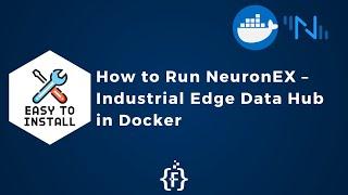 How to Run NeuronEX - industrial Edge Data Hub in Docker | IoT | IIoT | EMQX | Docker Ready Server |