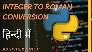 Lecture 44: Program for Int to Roman Conversion in Python