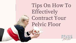 Tips On How To Effectively Contract Your Pelvic Floor