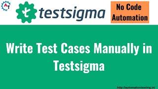 Lets Create a Test Case in Plain English, with Testsigma