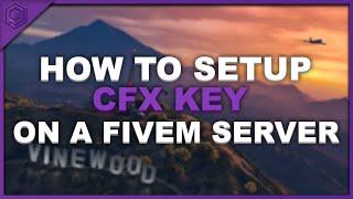 How to Setup your CFX Key on your FiveM Server