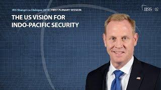 The US vision for Indo-Pacific security | IISS Shangri-La Dialogue 2019