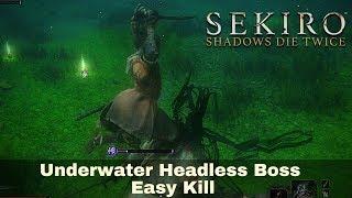 Sekiro Shadows Die Twice - Underwater Headless boss Easy kill