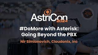 AstriCon 2024: #DoMore with Asterisk – Going Beyond the PBX
