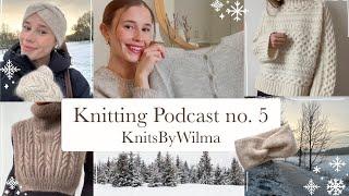 Knitting Podcast No. 5 | KnitsByWilma