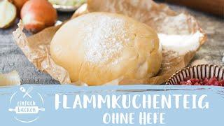 Flammkuchenteig ohne Hefe | schneller Flammkuchen I Elsässer Flammkuchen Teig | Einfach Backen