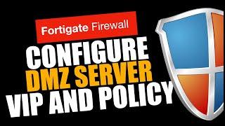 CONFIGURE DMZ SERVER AND POLICY