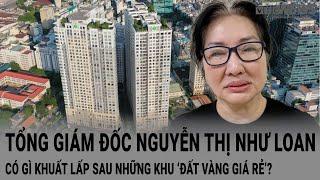 Như Loan mẹ Cường đô la có gì khuất tất sau những lô đất vàng giá rẻ