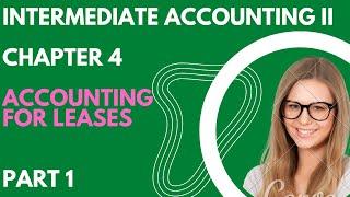 Accounting for leases | Intermediate Accounting II | Chapter 4 | Part 1| Financial accounting