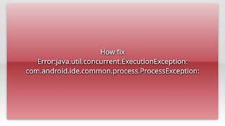 How fix Error:java.util.concurrent.ExecutionException: com.android.ide.common.process.ProcessExc...