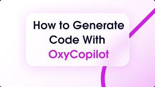 How to Generate Code With OxyCopilot