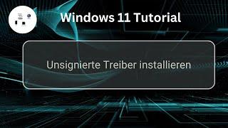 Unsignierte Windows 11 Treiber installieren! Win 11 Tutorial!