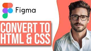 How To Convert Figma File To HTML And CSS (NEW UPDATE!)