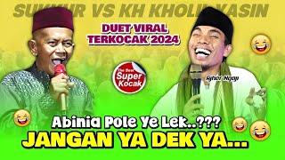 Duet Terkocak SUKKUR & KH KHOLIL YASIN Terbaru 2024 "Jangan Ya Dek Ya"