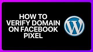 how To Verify Domain On Facebook Pixel For WordPress Tutorial