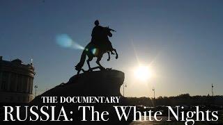 RUSSIA: The White Nights (full length documentary)