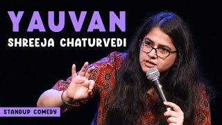 Yauvan - Stand-up comedy by Shreeja Chaturvedi