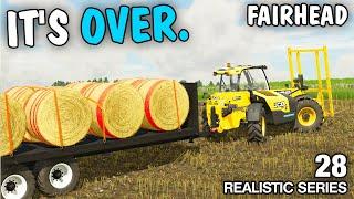 IT'S OVER | Let's Play Fairhead Realistic FS22- Episode 28