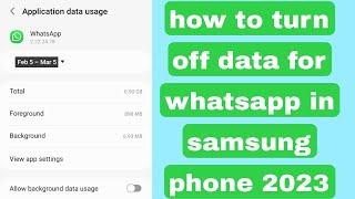 how to turn off mobile data for whatsapp in samsung phone 2023