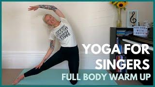 Yoga for Singers | 25 Minute Full Body Physical Warm Up | Stretch, Breathe & Yoga Flow. All levels 