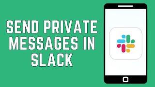How To Send Private Messages In Slack 2024 - Beginners Guide