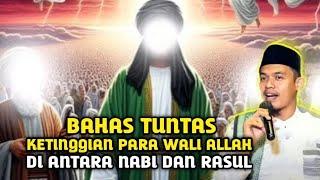 KUPAS TUNTASKETINGGIAN DERAJAT PARA WALI ALLAH DI ANTARA NABI DAN RASUL