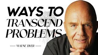 Wayne Dyer - How to Be the Solution and Not the Problem | Change Your Thoughts - Change Your Life