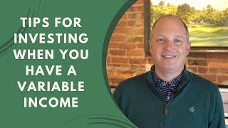 Tips for Investing When You Have a Variable Income