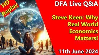 DFA Live Q&A HD Replay: Steve Keen: Why Real World Economics Matters!
