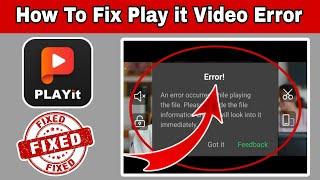 How To Fix An error occured while playing the file | Provide file information in PLAYit Player App