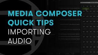 Media Composer Quick Tips: Importing Audio