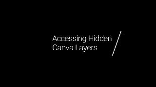 How to acess hidden layers in Canva