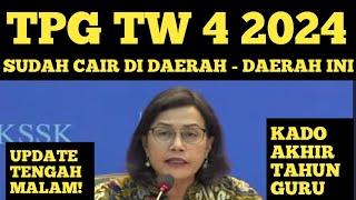 SERTIFIKASI TRIWULAN 4 TAHUN 2024 SUDAH CAIR DI DAERAH INI TPG TW 4 2024 UANG TUNJANGAN GURU 2024