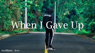 AxelBlade - When I Gave Up (Official Lyric Video)