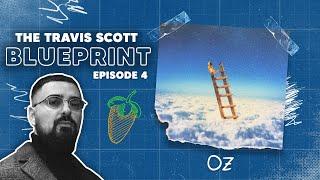 The Travis Scott Blueprint Episode 4 - OZ