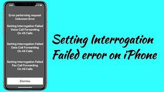 Error Performing Request Unknown Error Setting Interrogation Failed on iPhone