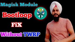 Bootloop fix without twrp after flash Magisk Module  How to fix Bootloop Without TWRP recovery