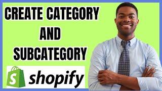 HOW TO CREATE CATEGORY AND SUBCATEGORY ON SHOPIFY