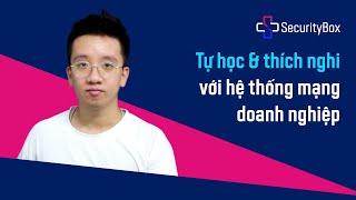 [SecurityBox 4Website] Tự học và thích nghi với hệ thống mạng doanh nghiệp