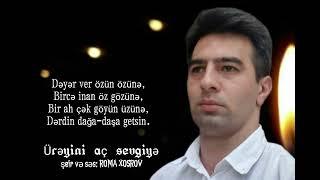 Ürəyini aç sevgiyə nifrətini boşa getsin şeir və səs: @RomaXosrov