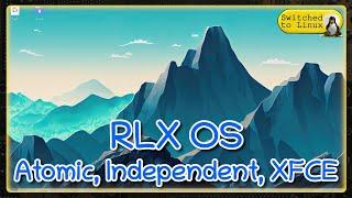 RLX OS - Immutable, Independent, XFCE