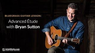 Bluegrass Guitar Lesson: Advanced Étude with Bryan Sutton || ArtistWorks