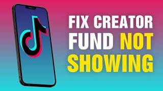 How To Fix Creator Fund Not Showing Up On TikTok