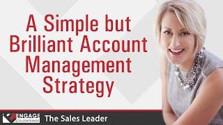 A Simple but Brilliant Account Management Strategy | Sales Strategies