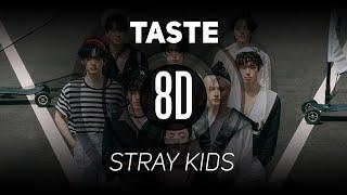 𝟴𝗗 𝗠𝗨𝗦𝗶𝗖 | TASTE - Stray Kids | 𝑈𝑠𝑒 ℎ𝑒𝑎𝑑𝑝ℎ𝑜𝑛𝑒𝑠