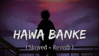 Hawa Banke - Slowed + Reverb | Darshan Raval | SlowVerse #slowedandreverb #viral #SlowVerse #newsong