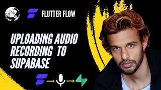Uploading Audio Recording to Supabase in Flutter Flow