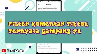 Cara Filter Komentar Tiktok dengan Mudah