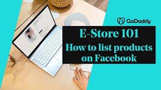 GoDaddy E-store: How to list products on Facebook