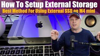 How To Setup External SSD Storage on the M4 Mac mini - Also 256GB or 512GB on Internal Storage?